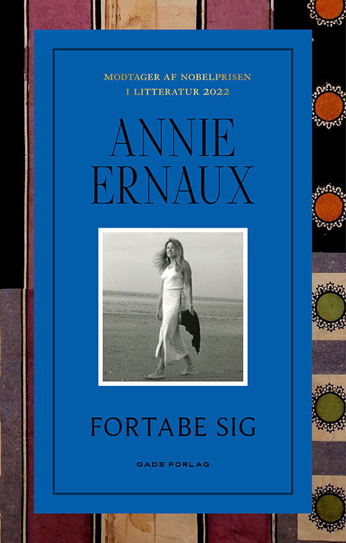 Fortabe sig - Annie Ernaux - Bücher - Gads Forlag - 9788712072706 - 4. Mai 2023