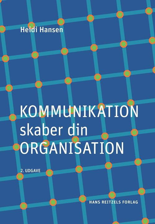 Cover for Heidi Hansen · Kommunikation skaber din organisation (Hæftet bog) [2. udgave] (2014)