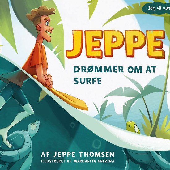 Jeppe Thomsen · Jeg vil være...: Jeppe drømmer om at surfe (Indbundet Bog) [1. udgave] (2020)