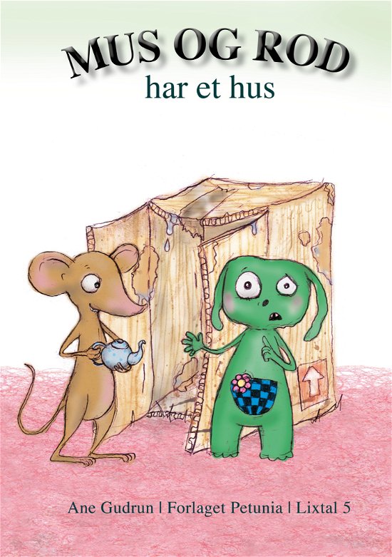Mus og Rod har et hus - Ane Gudrun - Livres - Forlaget Petunia - 9788793767706 - 20 juillet 2020