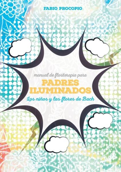 Cover for Fabio Procopio · Manual de floriterapia para padres iluminados. Los ninos y las flores de bach (Paperback Book) (2019)