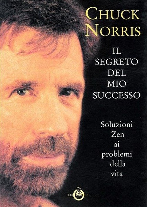 Cover for Chuck Norris · Il Segreto Del Mio Successo. Soluzioni Zen Ai Problemi Della Vita (Buch)