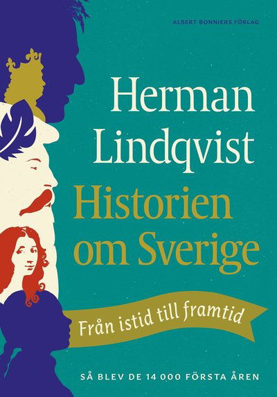 Cover for Herman Lindqvist · Historien om Sverige : från istid till framtid - så blev de första 14000 åren (Innbunden bok) (2020)