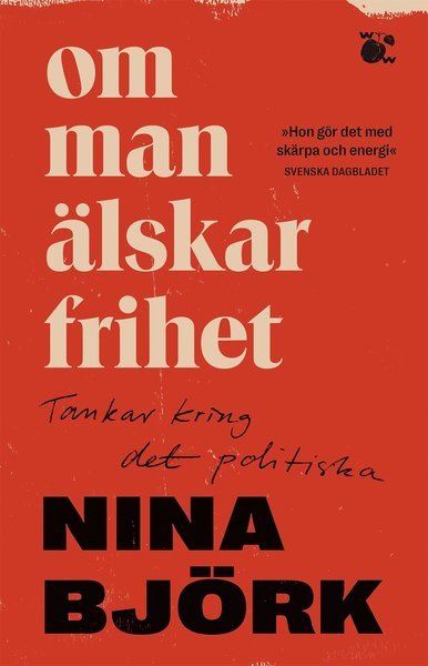 Cover for Nina Björk · Om man älskar frihet : tankar kring det politiska (Paperback Bog) (2021)