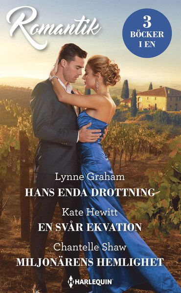 Cover for Chantelle Shaw · Romantik: Hans enda drottning ; En svår ekvation ; Miljonärens hemlighet (Book) (2020)