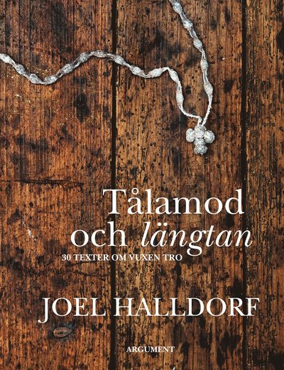 Cover for Joel Halldorf · Tålamod och längtan : 30 texter om vuxen tro (Bound Book) (2013)