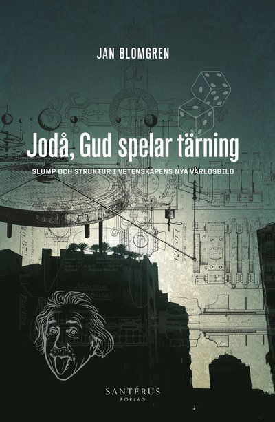 Cover for Jan Blomgren · Jodå, Gud spelar tärning : slump och struktur i vetenskapens nya världsbild (Hardcover Book) (2021)