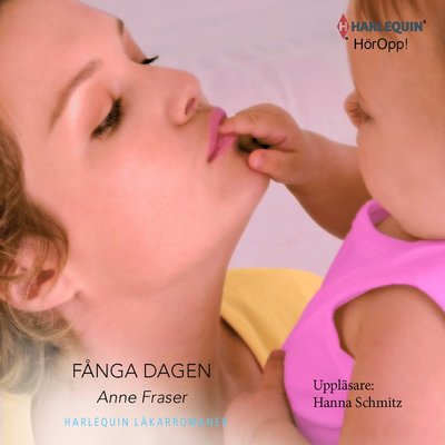 Cover for Anne Fraser · Läkarromaner: Fånga dagen : En Harlequin-ljudbok Läkarromaner (MP3-CD) (2013)