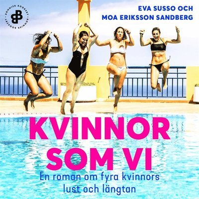 Cover for Moa Eriksson Sandberg · Kvinnor som vi : En roman om fyra kvinnors lust och längtan (Lydbok (MP3)) (2020)