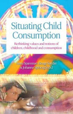 Cover for Sparrman Anna (ed.) · Situating Child Consumption: Rethinking Values &amp; Notions About Children, Childhood &amp; Consumption (Inbunden Bok) (2012)