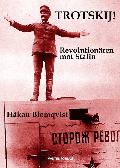 Cover for Håkan Blomqvist · Trotskij! : revolutionären mot Stalin (Book) (2020)