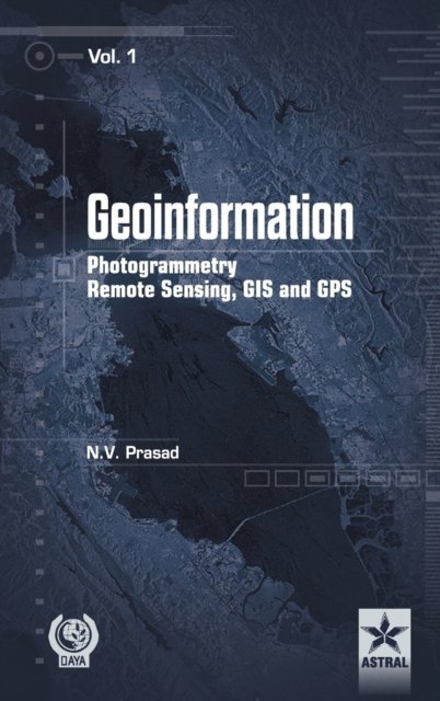 Cover for N V Prasad · Geoinformation Photogrammetry Remote Sensing, GIS and SPS Vol. 1 (Hardcover bog) (2015)