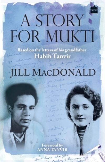 Cover for Jill MacDonald · A Story for Mukti: Based on the Letters of His Grandfather Habib Tanvir (Paperback Book) (2016)