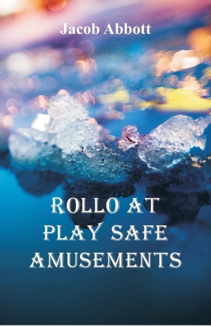 Cover for Jacob Abbott · Rollo at Play Safe Amusements (Paperback Book) (2018)