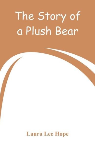 Cover for Laura Lee Hope · The Story of a Plush Bear (Paperback Bog) (2018)