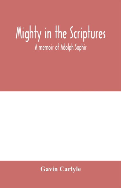 Cover for Gavin Carlyle · Mighty in the Scriptures.&quot; A memoir of Adolph Saphir (Paperback Book) (2020)