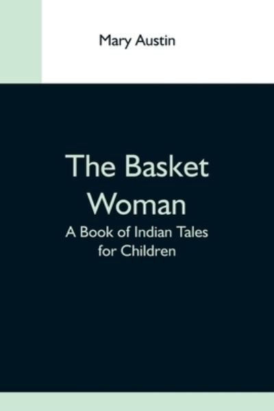 Cover for Mary Austin · The Basket Woman (Pocketbok) (2021)