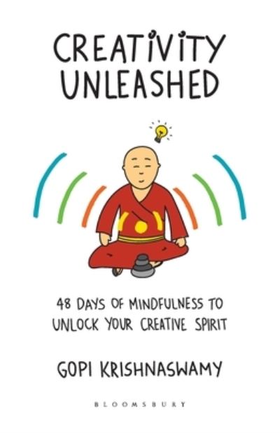 Cover for Gopi Krishnaswamy · Creativity Unleashed: 48 Days of Mindfulness to Unlock Your Creative Spirit (Paperback Book) (2019)