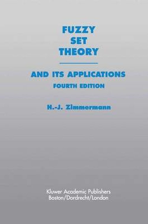 Hans-Jurgen Zimmermann · Fuzzy Set Theory-and Its Applications (Paperback Bog) [4th ed. 2001. Softcover reprint of the original 4t edition] (2012)