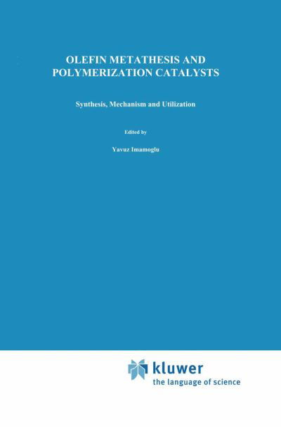 Yavuz Imamogammalu · Olefin Metathesis and Polymerization Catalysts: Synthesis, Mechanism and Utilization - NATO Science Series C (Pocketbok) [Softcover reprint of the original 1st ed. 1990 edition] (2012)