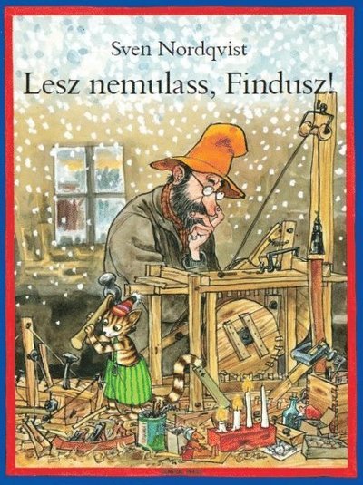 Cover for Sven Nordqvist · Pettson och Findus: Lesz nemulass, Findusz! (Bound Book) (2019)