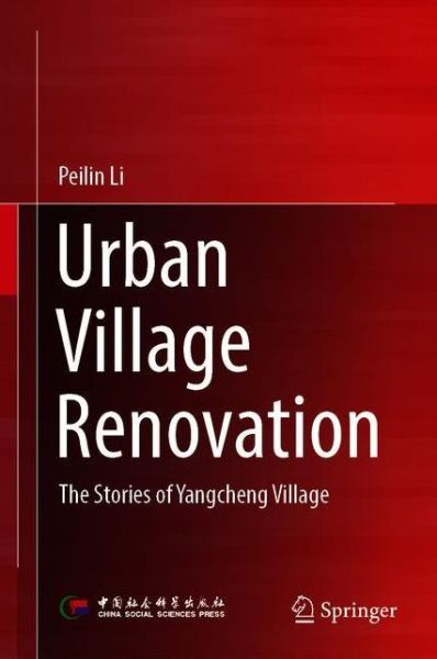 Cover for Peilin Li · Urban Village Renovation: The Stories of Yangcheng Village (Gebundenes Buch) [1st ed. 2020 edition] (2020)