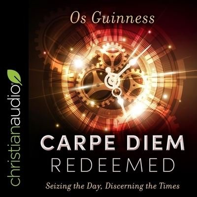 Cover for Os Guinness · Carpe Diem Redeemed (CD) (2019)