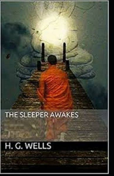 Cover for H G Wells · The Sleeper Awakes illustrated (Paperback Bog) (2021)