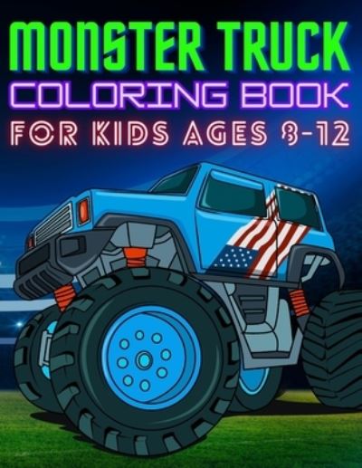 Cover for Bario's Art Publishing · Monster Truck Coloring Book for Kids Ages 8-12: BIG Printed Book For Boys And Girls Who Think Monster Trucks Are Awesome (Paperback Book) (2020)