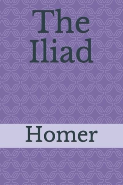 Cover for Homer · The Iliad: by Homer (Paperback Book) (2020)