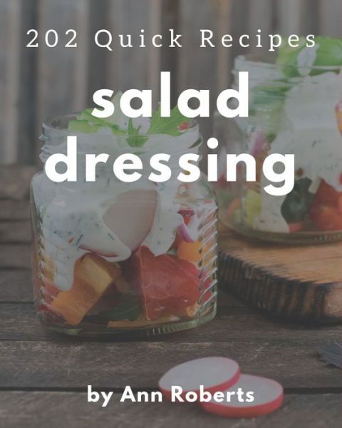 Cover for Ann Roberts · 202 Quick Salad Dressing Recipes (Paperback Book) (2020)
