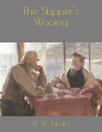 Cover for W W Jacobs · The Skipper's Wooing (Paperback Book) (2021)