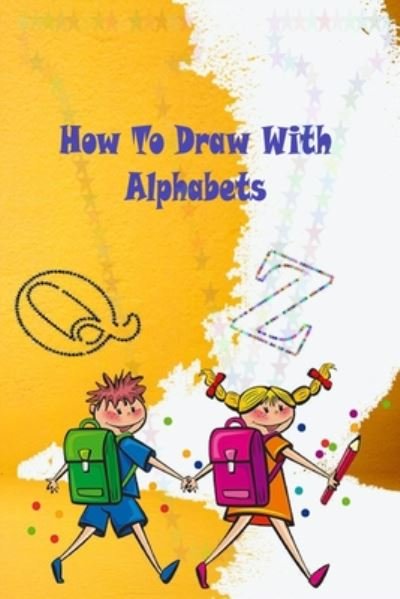 Cover for Nacer A Wad · How To Draw With Alphabets (Paperback Book) (2020)