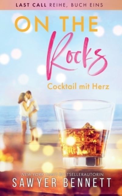 Cover for Sawyer Bennett · On the Rocks - Cocktail mit Herz (Paperback Book) (2020)