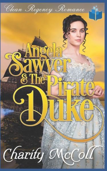 Cover for Charity McColl · Angela Sawyer &amp; the Pirate Duke (Paperback Book) (2020)