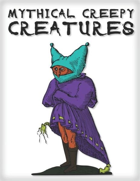 Cover for John Davies · Mythical Creepy Creatures: Coloring Book for Adults Weird and strange magical enchanted creatures to color (Pocketbok) (2021)