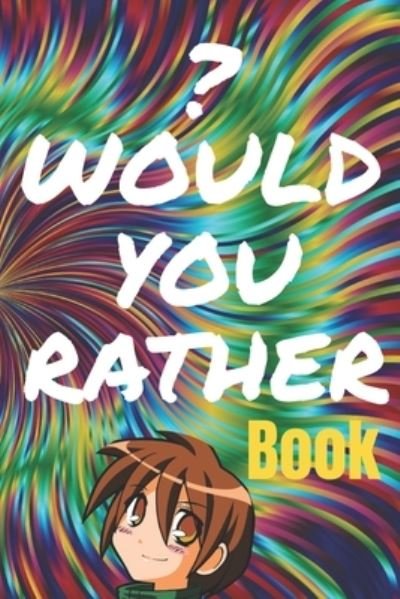 Cover for Ayurveda Fun Store · Would You Rather Book: For Teens and Young Adults - 150 Thought-Provoking Fun Life Scenarios and A Little Bit of Fantasy (Pocketbok) (2021)