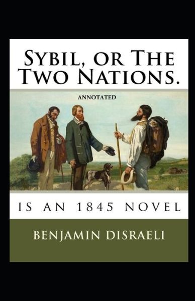 Cover for Benjamin Disraeli · Sybil, or The Two Nations Annotated (Taschenbuch) (2021)