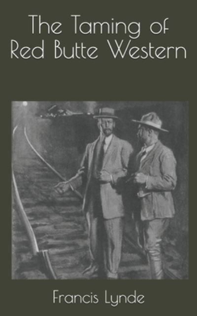 The Taming of Red Butte Western - Francis Lynde - Książki - Independently Published - 9798735098706 - 9 kwietnia 2021