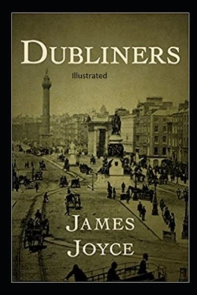 Dubliners Illustrated - James Joyce - Książki - Independently Published - 9798742353706 - 23 kwietnia 2021