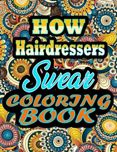 Cover for Thomas Alpha · How Hairdressers Swear Coloring Book: Adults Gift for Hairdressers - adult coloring book - Mandalas coloring book - cuss word coloring book - adult swearing coloring book (100 pages) (Pocketbok) (2021)