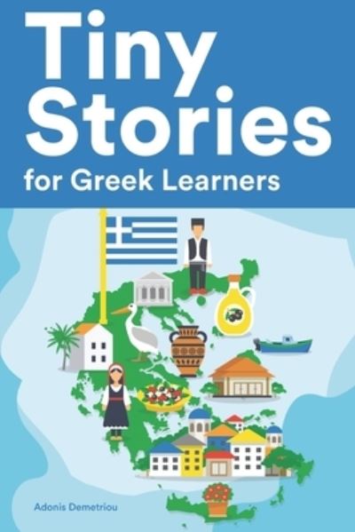 Cover for Adonis Demetriou · Tiny Stories for Greek Learners: Short Stories in Greek for Beginners and Intermediate Learners (Paperback Book) (2022)