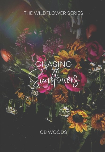 Cover for Cb Woods · Chasing Sunflowers: Hanna's Story - Wildflower (Paperback Book) (2022)
