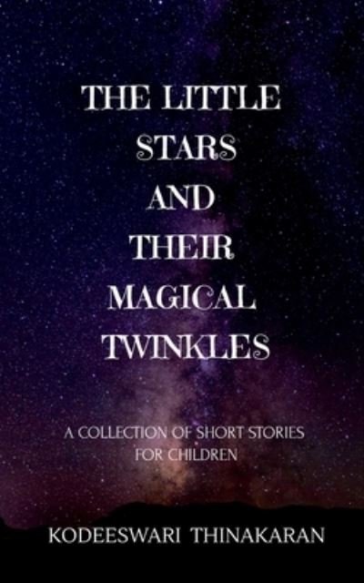 Cover for Kodeeswari Thinakaran · The Little Stars and Their Magical Twinkles (Paperback Book) (2022)