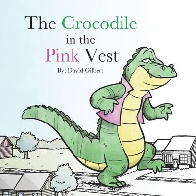 Cover for David Gilbert · The Crocodile in the Pink Vest (Paperback Book) (2022)