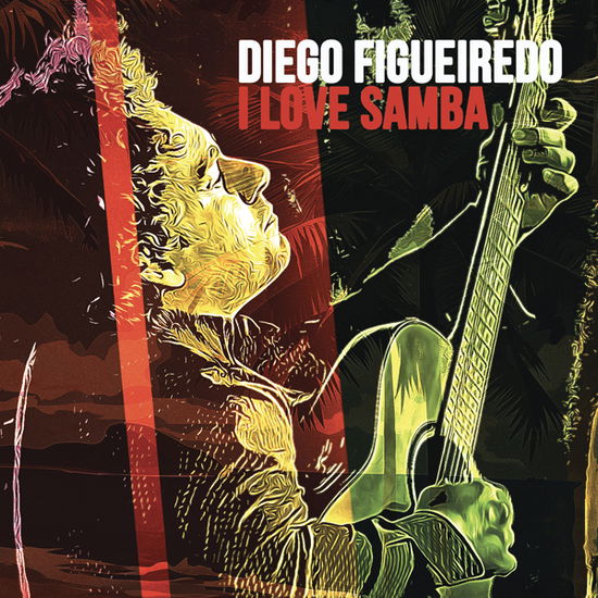 Cover for Diego Figueiredo · I Love Samba (CD) (2024)