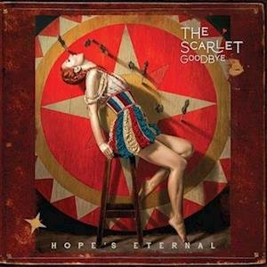 Hope's Eternal - Scarlet Goodbye - Music - LABEL GROUP - 0860009856707 - March 24, 2023