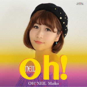 Cover for Maiko · Oh! Neil (CD) [Japan Import edition] (2019)