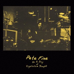 Cover for Pete Fine · On A Day Of Crystalline Thought (CD) [Japan Import edition] (2023)