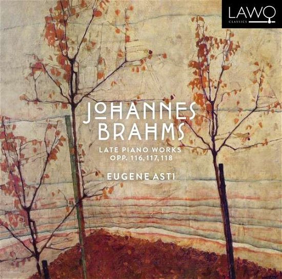 Cover for Eugene Asti · Brahms: Late Piano Works. Opp. 116. 117. 118 (CD) [Digipak] (2018)